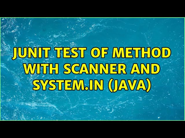 Junit test of method with Scanner and System.in (Java) (2 Solutions!!)