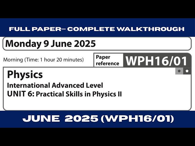 Edexcel IAL Physics Unit 6 WPH16/01 | June 2025— Full Paper Walkthrough with Detailed Explanation