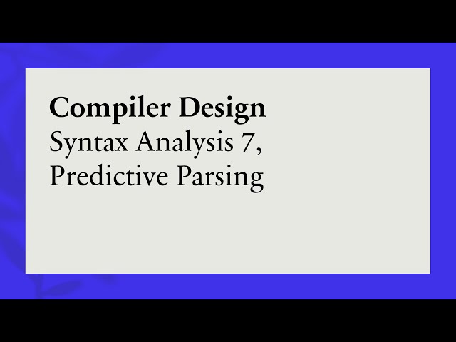 Syntax Analysis 7,  Predictive Parsing, Compiler Design
