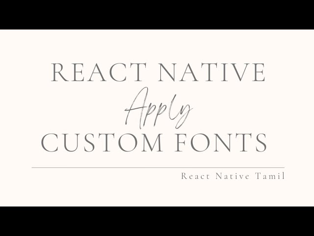 Custom Font Family in Text Component. React Native Tamil. PART 31