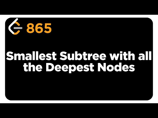 865 Smallest Subtree with all the deepest nodes LeetCode