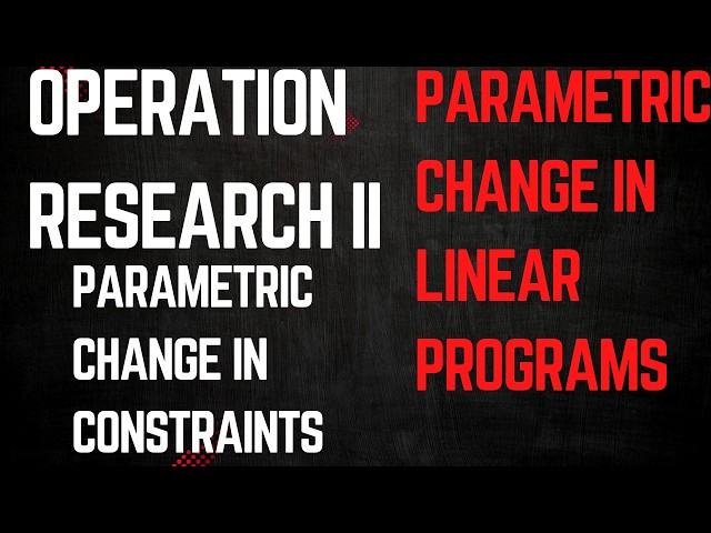 Parametric Change In Linear Programming (Change in the  right hand side of constraints)