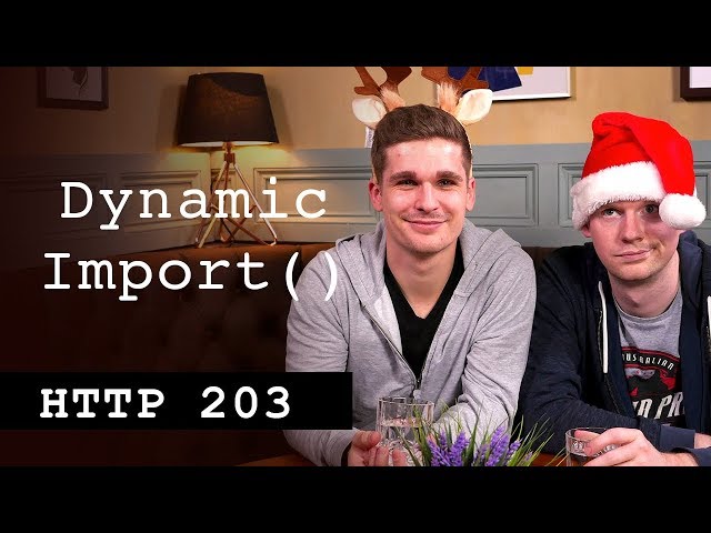 Dynamic Import() - HTTP203 Advent