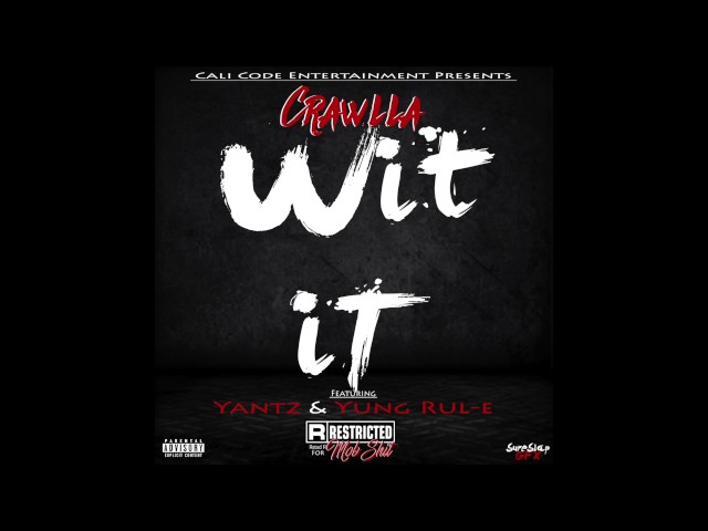 Crawlla Ft. Yantz & Yung Rulie - Wit It