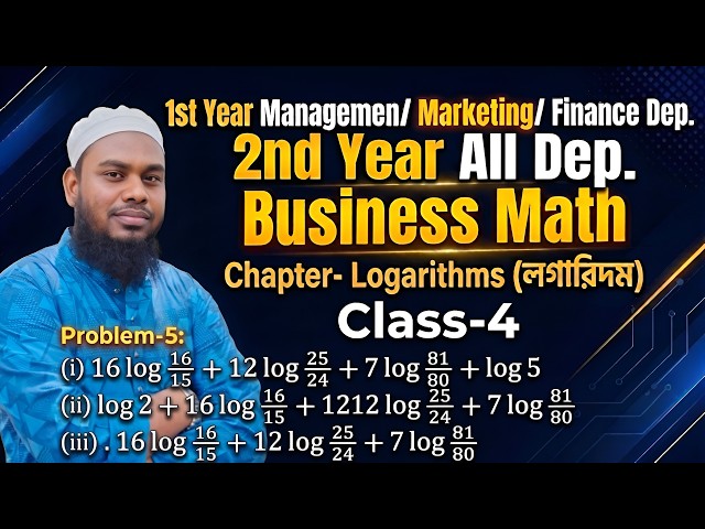 Business Math | Chapter: Logarithms (লগারিদম) | Class-4 | Honours 1st Year & 2nd Year