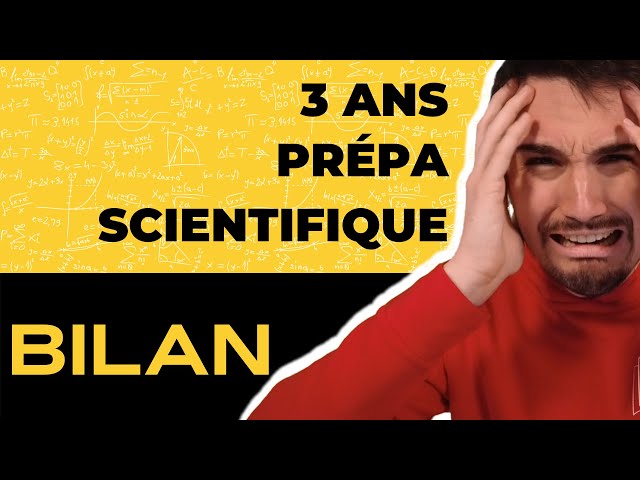 3 ANS EN PRÉPA SCIENTIFIQUE : BILAN !