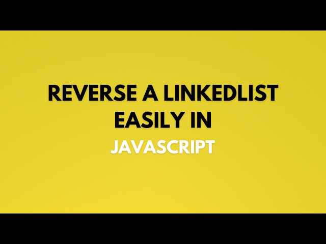 how to reverse a linked list JavaScript easily