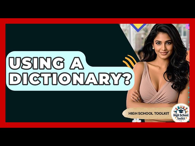 Using A Dictionary? - High School Toolkit