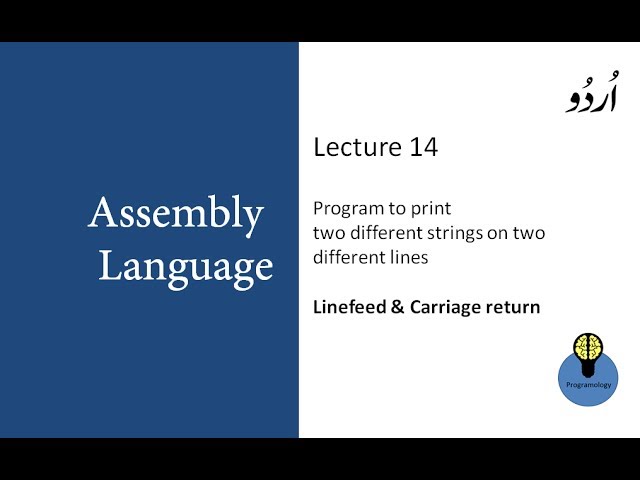 Lecture 14: Assembly program to print two strings on two different lines, Linefeed, Carriage return