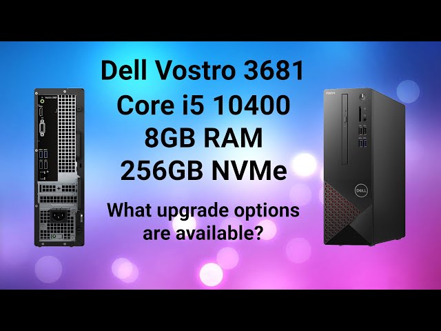 Dell Vostro 3681 review and looking at the upgrade options