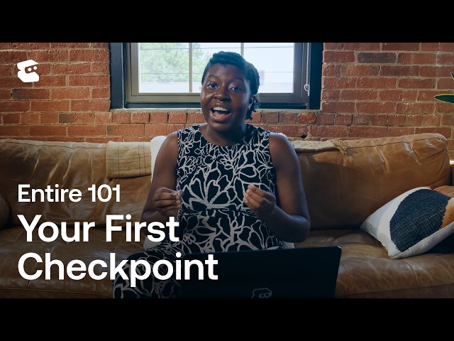 How to Create Your First Checkpoint | Entire 101