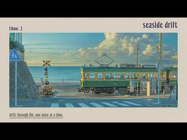 seaside drift.