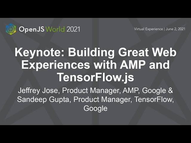 Keynote: Building Great Web Experiences with AMP and TensorFlow.js - Jeffrey Jose & Sandeep Gupta