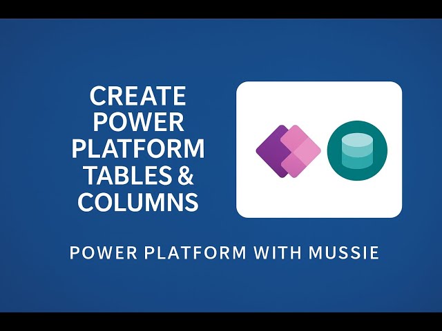 How to create Power apps Tables & Columns