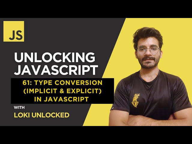 Type Conversion (Implicit & Explicit) (2025) | Unlocking JavaScript #61