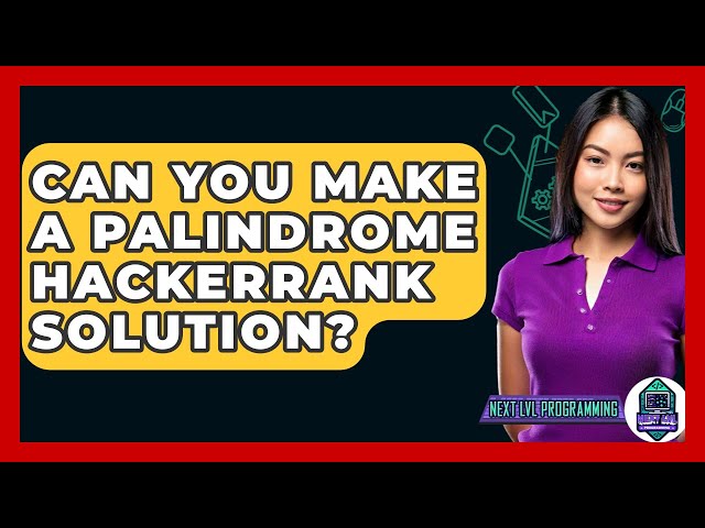 Can You Make A Palindrome HackerRank Solution? - Next LVL Programming