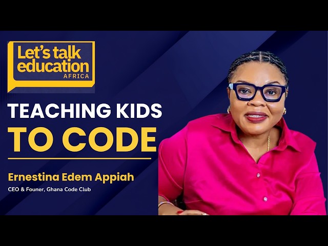 Turning Kids From Tech Consumers Into Creators — Ernestina Apea of Ghana Code Club | LTEA Ep 40