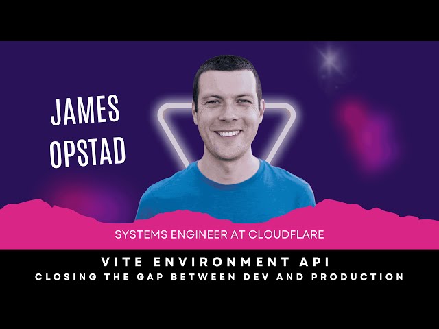 James Opstad | The Vite Environment API | ViteConf 2025