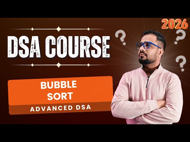 DSA #45 - Advanced Data Structures | Bubble Sort