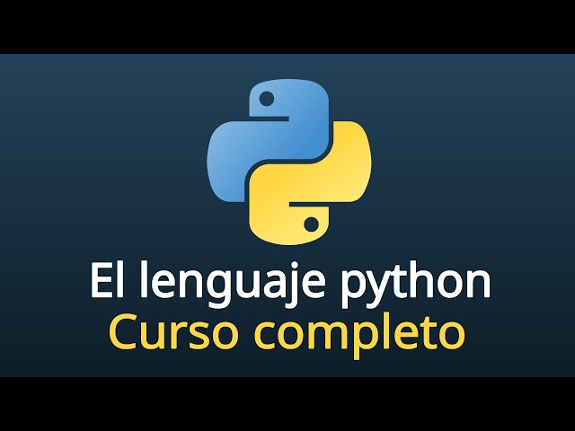El lenguaje Python - Curso completo