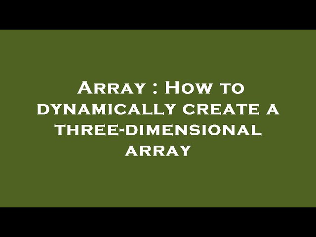 Array : How to dynamically create a three-dimensional array