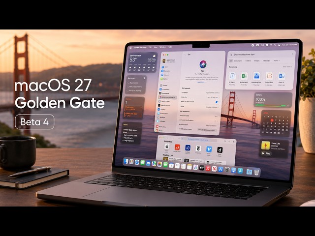 Mac OS 27 Golden Gate Beta 4 - What's New?
