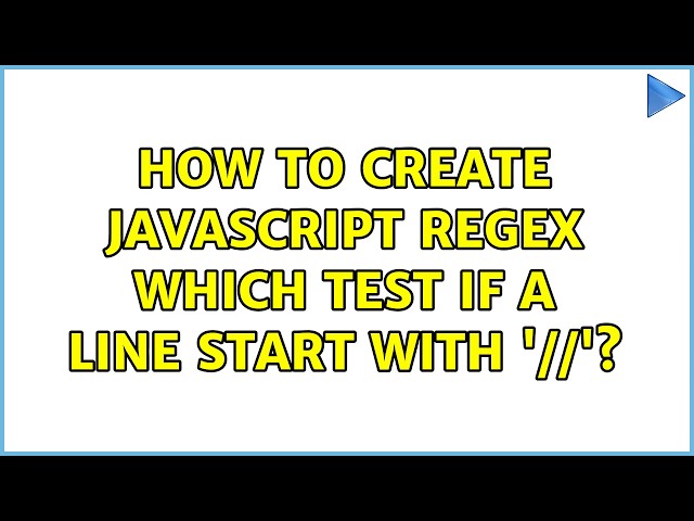 How to create JavaScript regex which test if a line start with '//'? (2 Solutions!!)