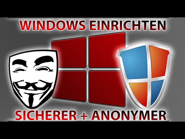 Windows SICHER, ANONYM und SCHNELLER machen