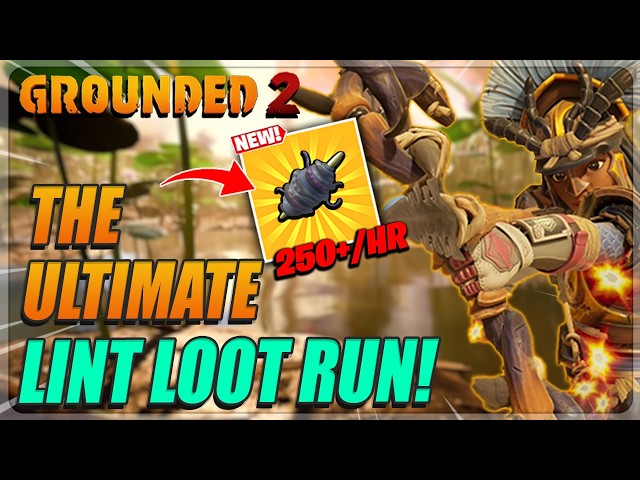 The ULTIMATE Lint Loot Run In Grounded 2 (250+ P/HR)