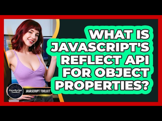 What Is JavaScript's Reflect API For Object Properties? - JavaScript Toolkit