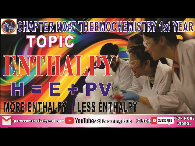 1st Year chemistry I Chapter No 7 I Topic ENTHALPY H= E+PV  #chemistry
