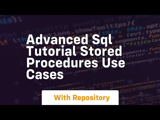 Advanced sql tutorial stored procedures use cases