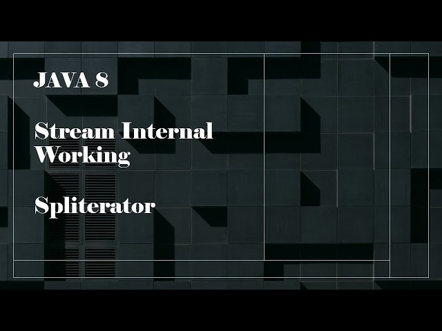 Java 8 Streams Internal Working