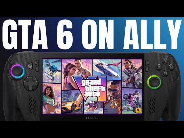How I’m Planning to Play GTA 6 on Ally…