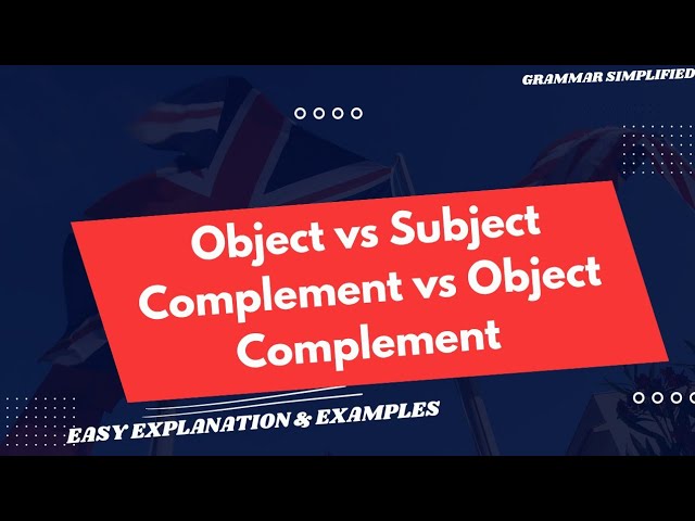 How to identify Object, Subject Complement , Object Complement?