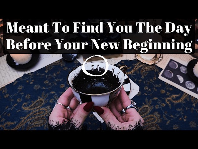 MEANT TO FIND YOU THE DAY BEFORE YOUR NEW BEGINNING