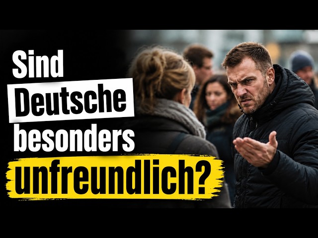 SOCIETY: Are we particularly unfriendly in Germany?