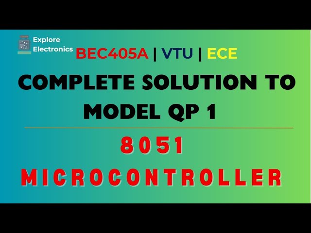 complete Solutions to 8051 MICROCONTROLLER Model Question Paper VTU BEC405A