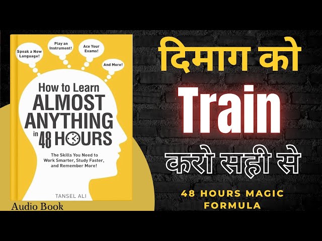 48 घंटे में कुछ भी सीखो | How to Learn Almost Anything in 48 Hours | Tansel Ali Book Summary
