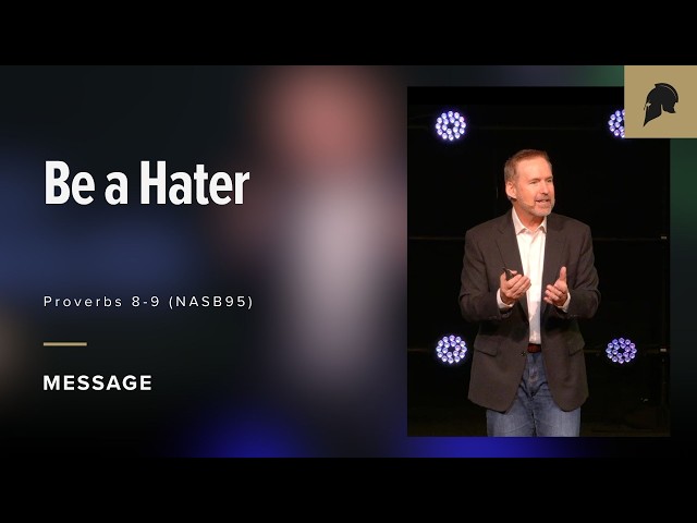 "Be a Hater" (Proverbs 8–9, #5)