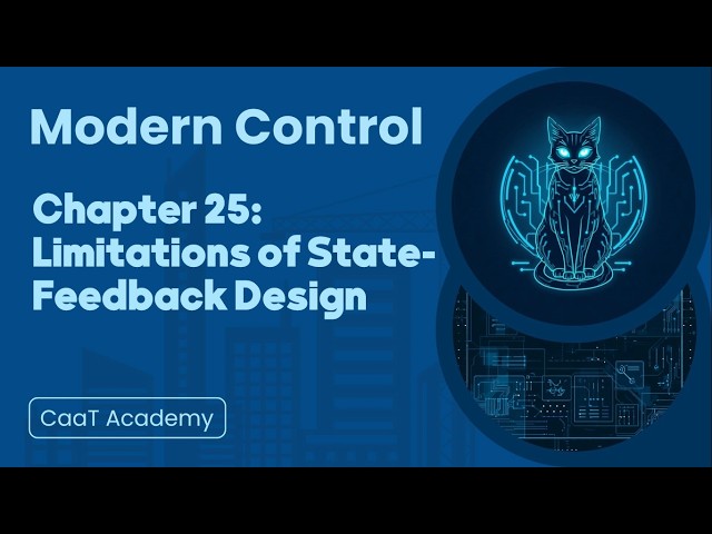 Modern Control Course | Chapter 25: Limitations of State-Feedback Design