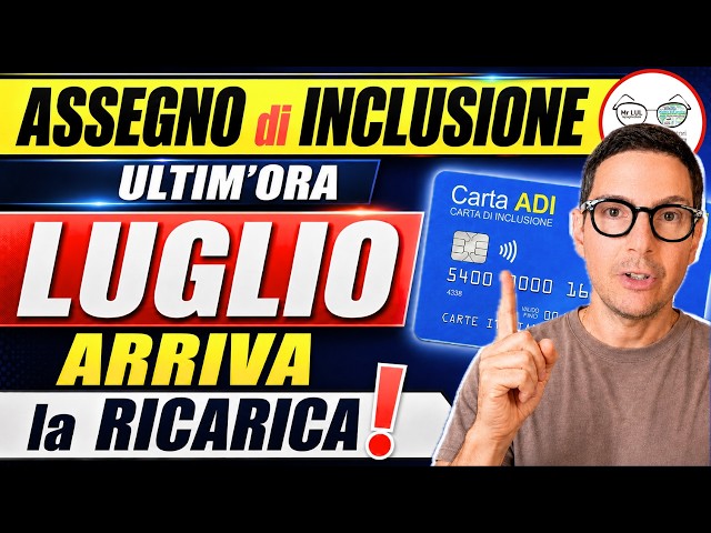 ADI LUGLIO 2026: Pagamenti in “Anticipo” 💳 Date ufficiali RICARICA ordinaria Assegno di Inclusione