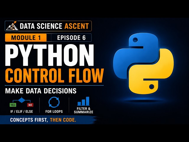 Python Control Flow for Data Science | Decisions, Loops & Real Data Filtering (M1:E6)
