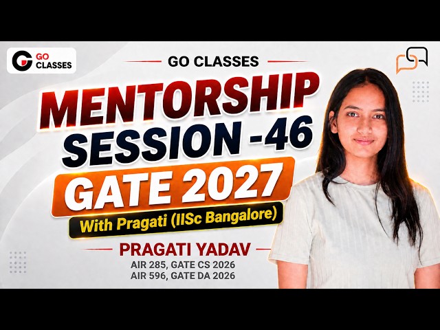 GATE 2027 Mentorship Session 46 - With Pragati Yadav, IISc Bangalore (CS AIR 285, DA 596, With JOB)