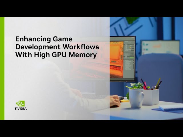 Enhancing Game Development Workflows With High GPU Memory