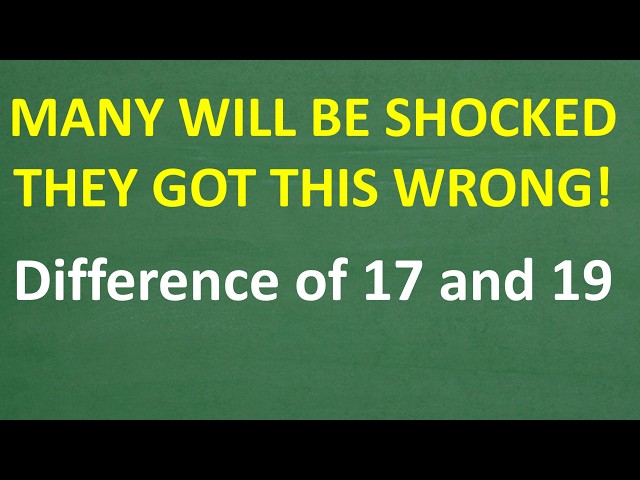 Difference of 17 and 19... Are You Sure?