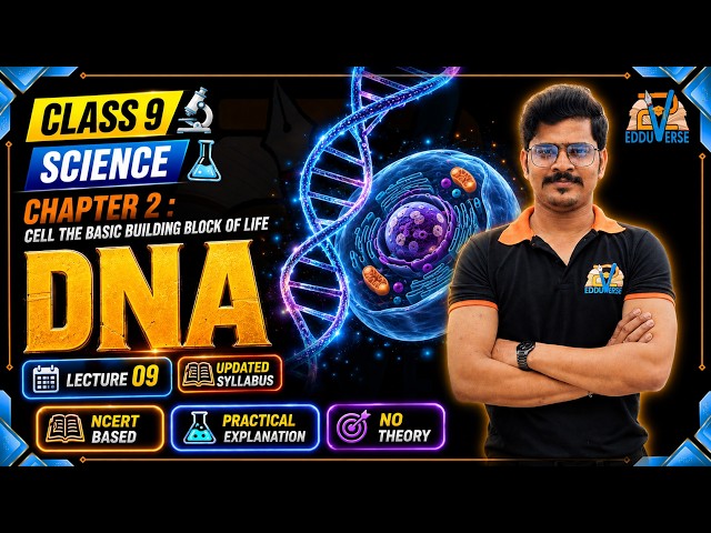 L9 DNA 🧬 | Cell: The Basic Building Block of Life | Lecture 09 | Abhiique | V2 Edduverse