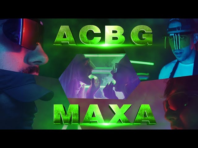ACBG - MAXA (Official 4K Video)