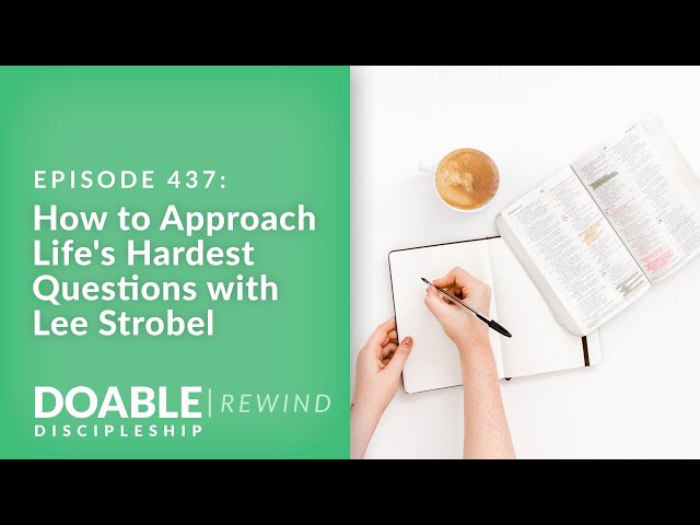 E437 How to Approach Life's Hardest Questions with Lee Strobel (Rewind)