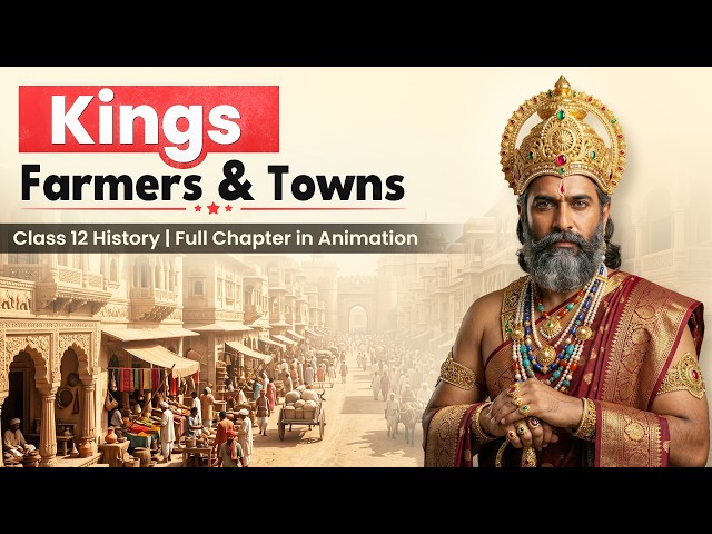 Kings Farmers and Towns Class 12 History Chapter 2 | full chapter in on shot with animation